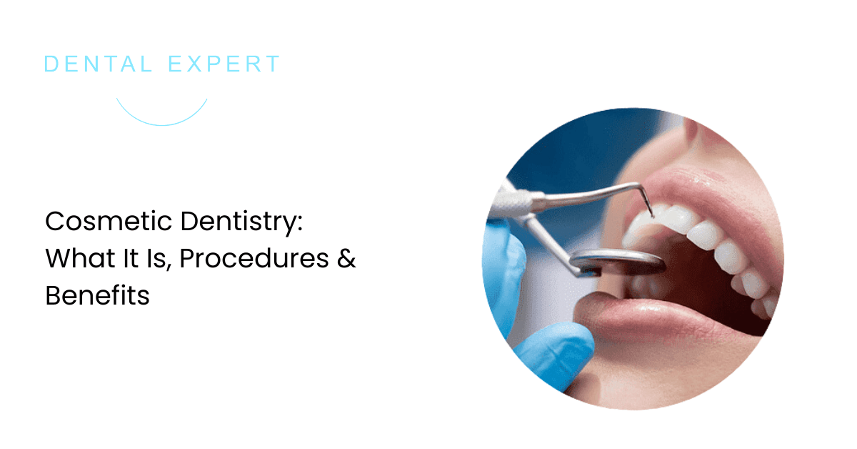 Cosmetic Dentistry: What It Is, Procedures & Benefits