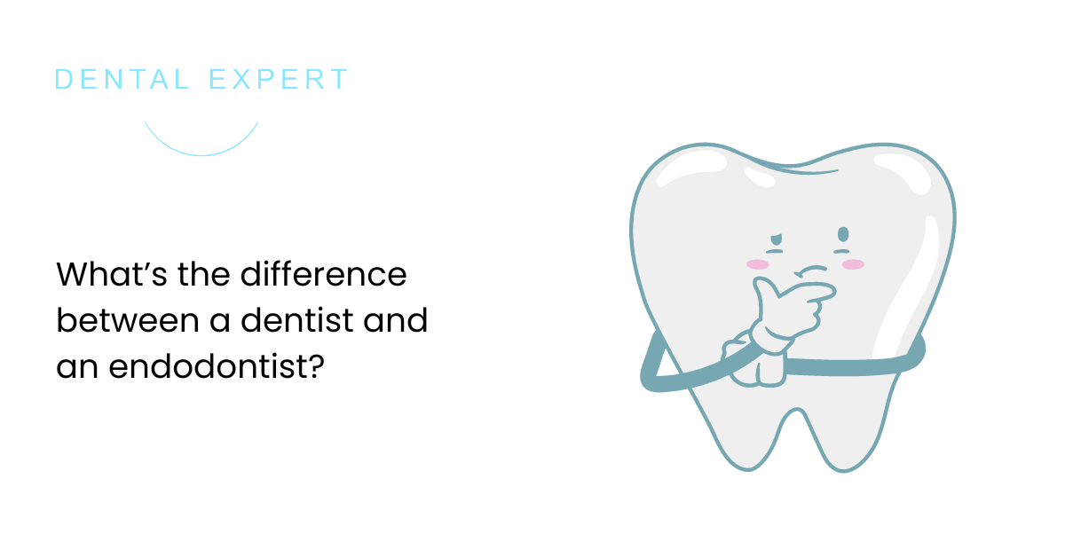 What’s the difference between a dentist and an endodontist?