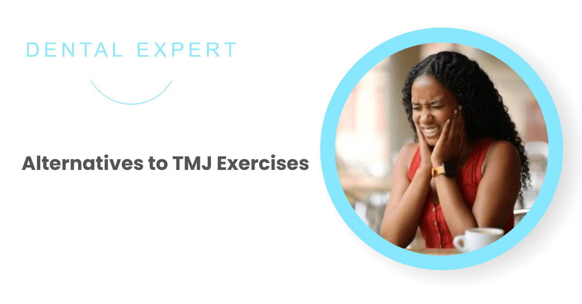 Alternatives to TMJ Exercises For Jaw Pain