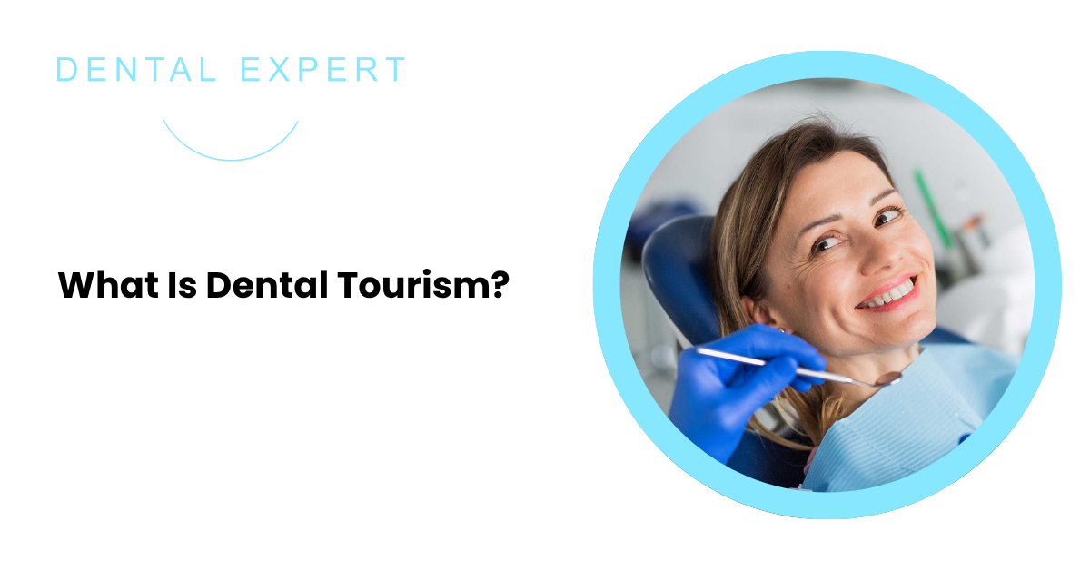 What Is Dental Tourism