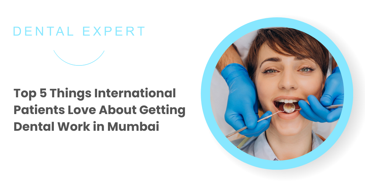 International Patients Love Getting Dental Work in Mumbai